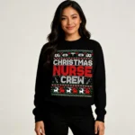 Christmas Nurse Crew Shirt Ugly Christmas Sweater T-Shirt Best Gift worn by a model