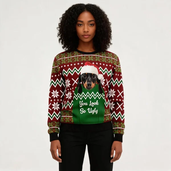 Dachshund You Look So Ugly Ugly Christmas Swea