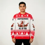Disappointments All Of You Christmas Ugly Swea
