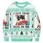 I Got That Dog In Me Christmas Ugly Sweater Winter Clothing Dog Lover