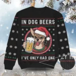 In Dog Beers I’ve Only Had One Christmas Ugl