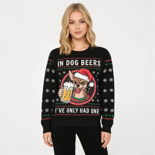 In Dog Beers I’ve Only Had One Christmas Ugl