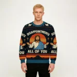 Jesus Disappointments All Of You Ugly Sweater