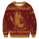 Penguin Overstimulated But Festive Christmas Ugly Apparel Christmas