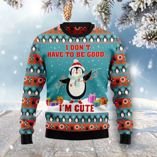 penguins i dont have to be good im cute ugly christmas sweater.webp