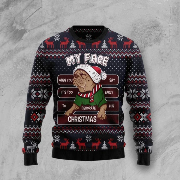 pug ugly christmas sweater my face when you say its too early to.webp