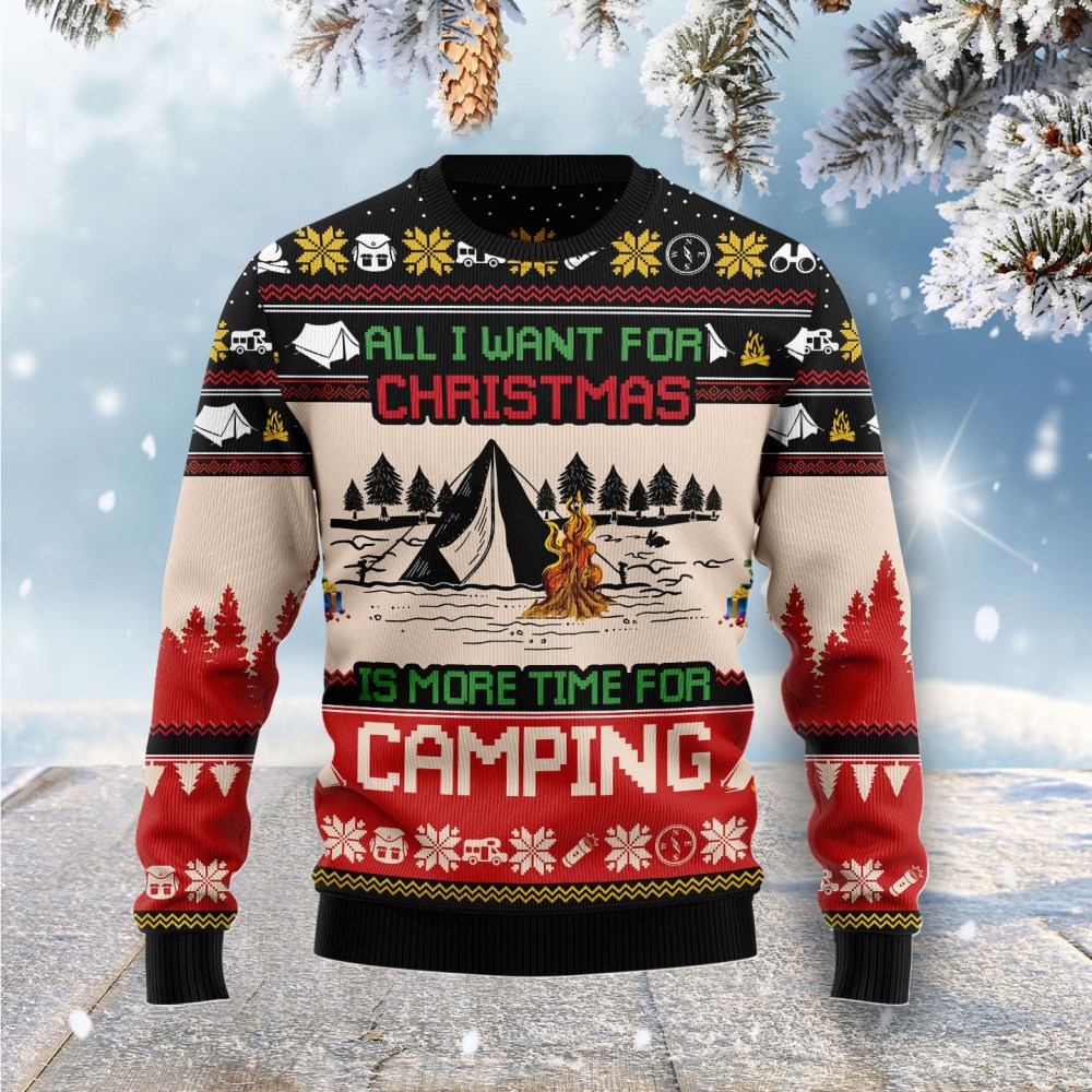 All I Want For Christmas Is More Time For Camping Ugly Christmas Sweater Unique Xmas Gifts All I Want For Christmas Is More Time For Camping Ugly Christmas Sweater Unique Xmas Gifts