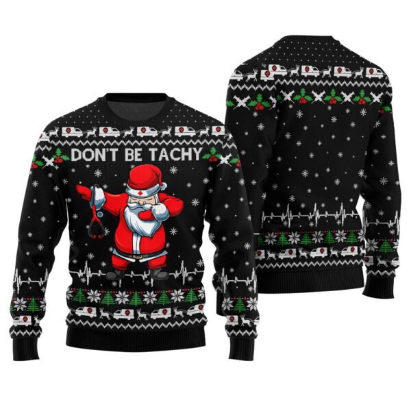 Funny Dont Be Tachy Nurse Ugly Christmas Sweater Black Trendy Winter Sweatshirt for Cozy Moments