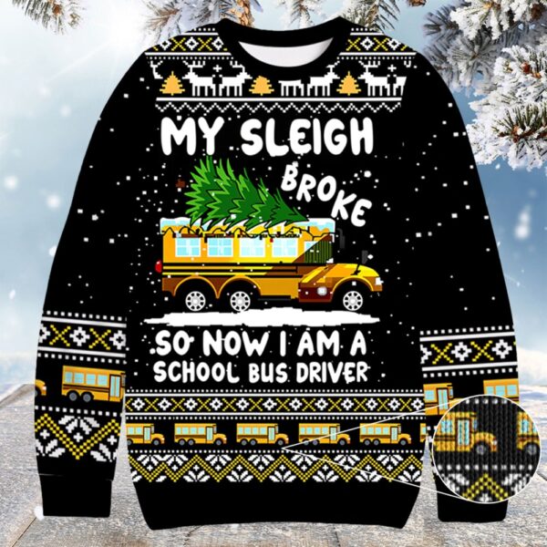 My Sleigh Broke School Bus Driver Christmas Ugly Sweater Funny Christmas Gifts