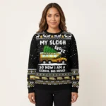 My Sleigh Broke School Bus Driver Christmas Ugly Sweater Funny Christmas Gifts