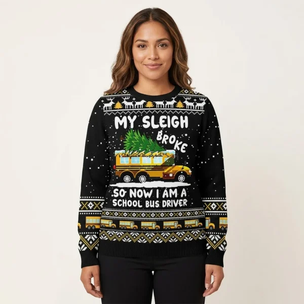 My Sleigh Broke School Bus Driver Christmas Ugly Sweater Funny Christmas Gifts