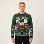 You Crack Me Up Nutcracker Ugly Christmas Sweater Christmas Day Clothing Unique Xmas Gifts